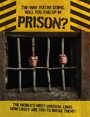 Book cover for The Way You're Going, Will You End Up In Prison