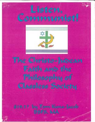 Book cover for Listen, Communist! the Christo-Judean-Islamic Faith the Philosophy of Class-Less Society"