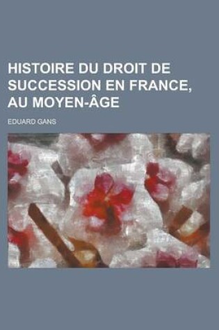 Cover of Histoire Du Droit de Succession En France, Au Moyen-Age