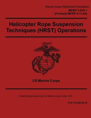 Book cover for Marine Corps Reference Publication MCRP 3-01B.1 MCRP 3-11.4A Helicopter Rope Suspension Techniques (HRST) Operations 2 May 2016