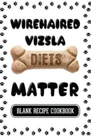 Cover of Wirehaired Vizsla Diets Matter