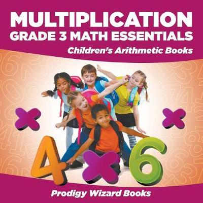 Book cover for Multiplication Grade 3 Math Essentials Children's Arithmetic Books