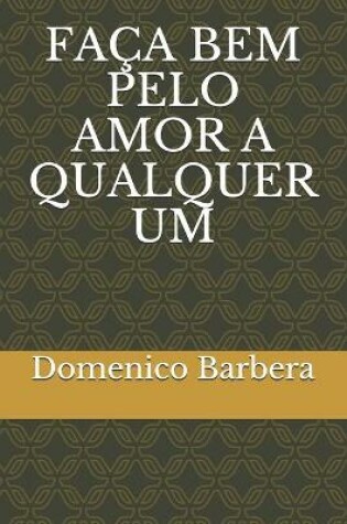 Cover of Faca Bem Pelo Amor a Qualquer Um