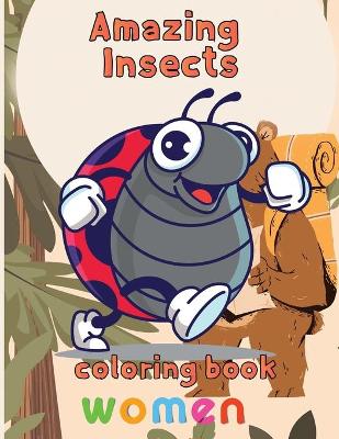 Book cover for Amazing Insects Coloring Book Women