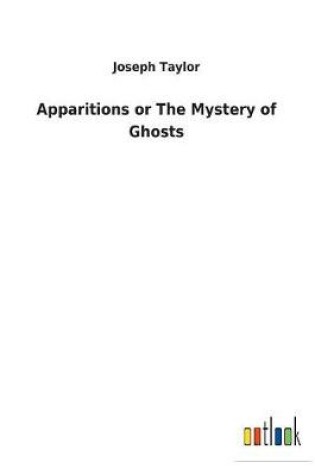 Cover of Apparitions or The Mystery of Ghosts