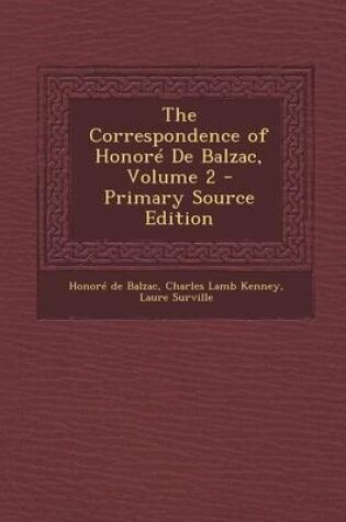 Cover of The Correspondence of Honore de Balzac, Volume 2 - Primary Source Edition