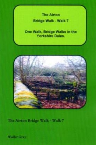 Cover of The Airton Bridge Walk - Walk 7