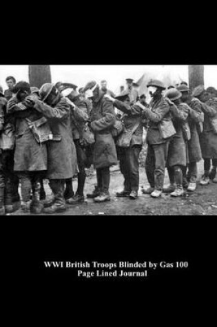 Cover of Wwi British Troops Blinded by Gas 100 Page Lined Journal