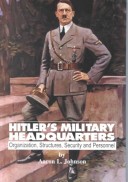 Book cover for Hitler's Military Headquarters, Organizations, Structures, Security and Personnel