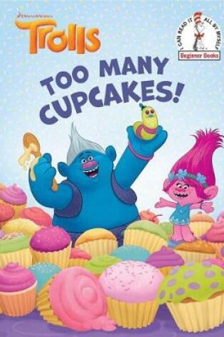 Cover of Too Many Cupcakes! (DreamWorks Trolls)