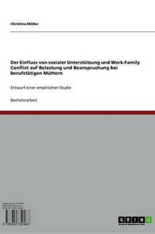 Cover of Der Einfluss Von Sozialer Unterstutzung Und Work-Family Conflict Auf Belastung Und Beanspruchung Bei Berufstatigen Muttern