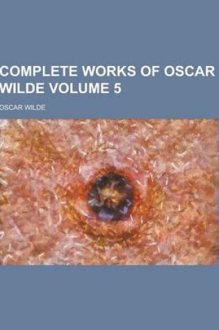 Cover of Complete Works of Oscar Wilde Volume 5