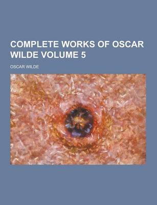 Book cover for Complete Works of Oscar Wilde Volume 5