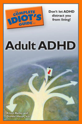 Cover of The Complete Idiot's Guide to Adult ADHD