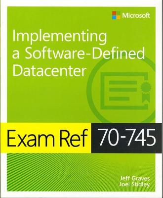 Book cover for Exam Ref 70-745 Implementing a Software-Defined DataCenter