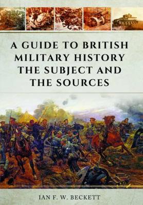 Book cover for Guide to British Military History: The Subject and the Sources