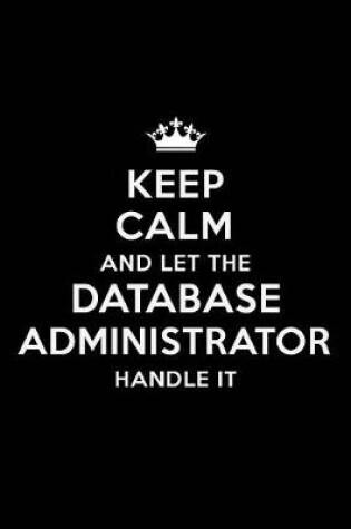 Cover of Keep Calm and Let the Database Administrator Handle It