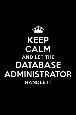 Book cover for Keep Calm and Let the Database Administrator Handle It