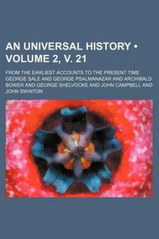 Cover of An Universal History (Volume 2, V. 21); From the Earliest Accounts to the Present Time