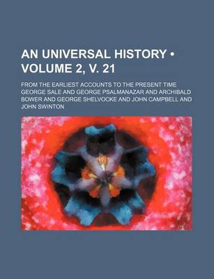 Book cover for An Universal History (Volume 2, V. 21); From the Earliest Accounts to the Present Time