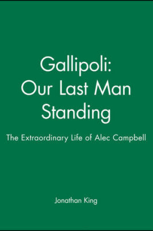 Cover of Gallipoli: Our Last Man Standing