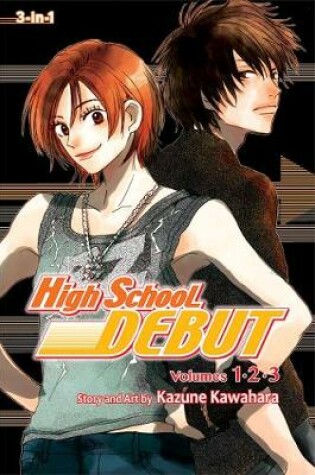 Cover of High School Debut (3-in-1 Edition), Vol. 1