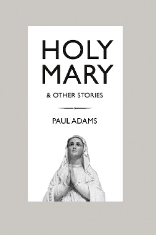 Cover of Holy Mary and Other Stories