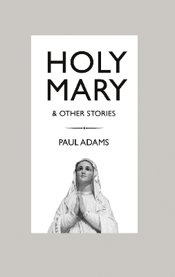 Book cover for Holy Mary and Other Stories