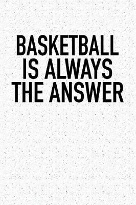 Book cover for Basketball Is Always the Answer