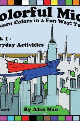 Cover of Colorful Mice Learn Colors in a Fun Way! Yay! Everyday Activities
