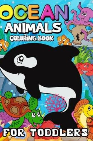 Cover of Ocean Animals Coloring Books for Toddlers