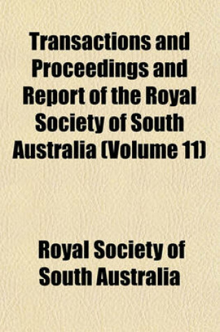 Cover of Transactions and Proceedings and Report of the Royal Society of South Australia (Volume 11)