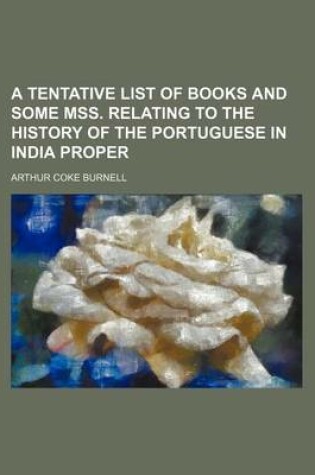 Cover of A Tentative List of Books and Some Mss. Relating to the History of the Portuguese in India Proper