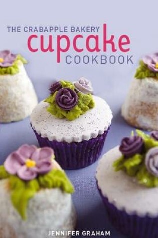 Cover of The Crabapple Bakery Cupcake Cookbook