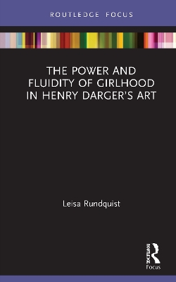 Book cover for The Power and Fluidity of Girlhood in Henry Darger’s Art