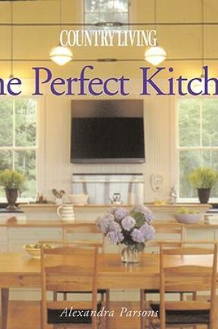 Cover of Country Living the Perfect Kitchen