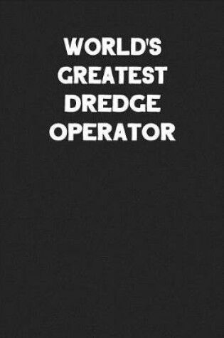 Cover of World's Greatest Dredge Operator