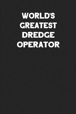 Book cover for World's Greatest Dredge Operator