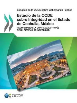 Book cover for Estudios de la OCDE sobre Gobernanza Publica Estudio de la OCDE sobre Integridad en el Estado de Coahuila, Mexico