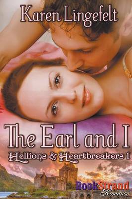 Book cover for The Earl and I [Hellions & Heartbreakers 1] (Bookstrand Publishing Romance)