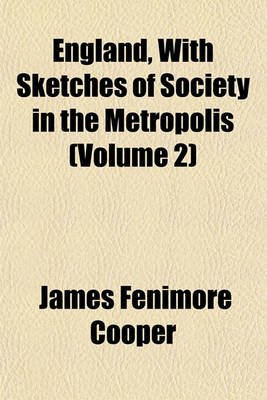 Book cover for England, with Sketches of Society in the Metropolis (Volume 2)