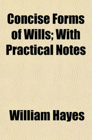 Cover of Concise Forms of Wills; With Practical Notes