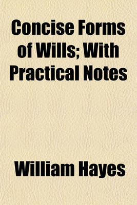 Book cover for Concise Forms of Wills; With Practical Notes