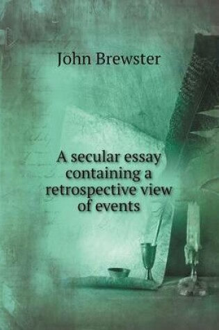 Cover of A secular essay containing a retrospective view of events