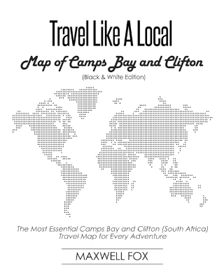 Book cover for Travel Like a Local - Map of Camps Bay and Clifton (Black and White Edition)