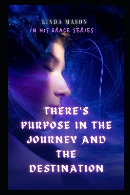 Book cover for There's Purpose in The Journey and The Destination