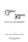 Book cover for Gonzales/Rodriguez Uncut & Uncensored