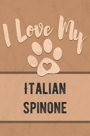 Cover of I Love My Italian Spinone