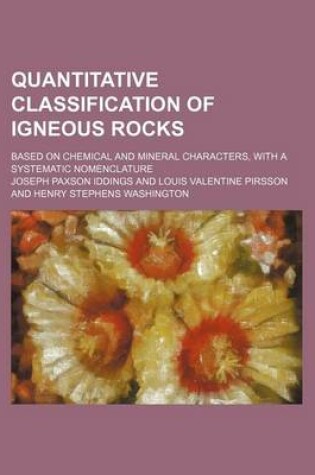 Cover of Quantitative Classification of Igneous Rocks; Based on Chemical and Mineral Characters, with a Systematic Nomenclature