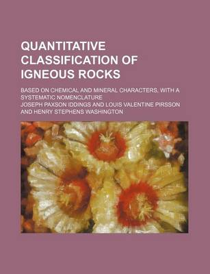 Book cover for Quantitative Classification of Igneous Rocks; Based on Chemical and Mineral Characters, with a Systematic Nomenclature